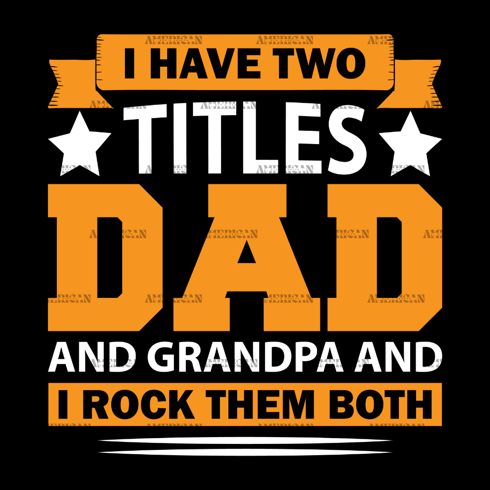 I_Have_Two_Titles_Dad_And_Grandpa_And_I_Rock_Them_Both-3