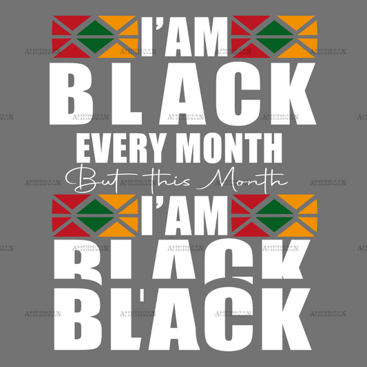 I_am_Black_Every_Month_But_This_Month_I_am_Black_Black.png