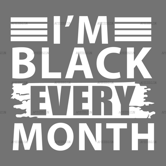 I_m_Black_Every_Month.png