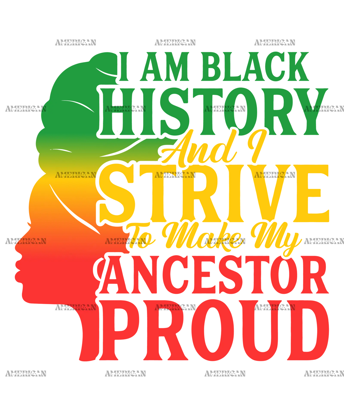 Iam_Black_History_And_I_Strive_To_Make_My_Ancestor_Proud.png