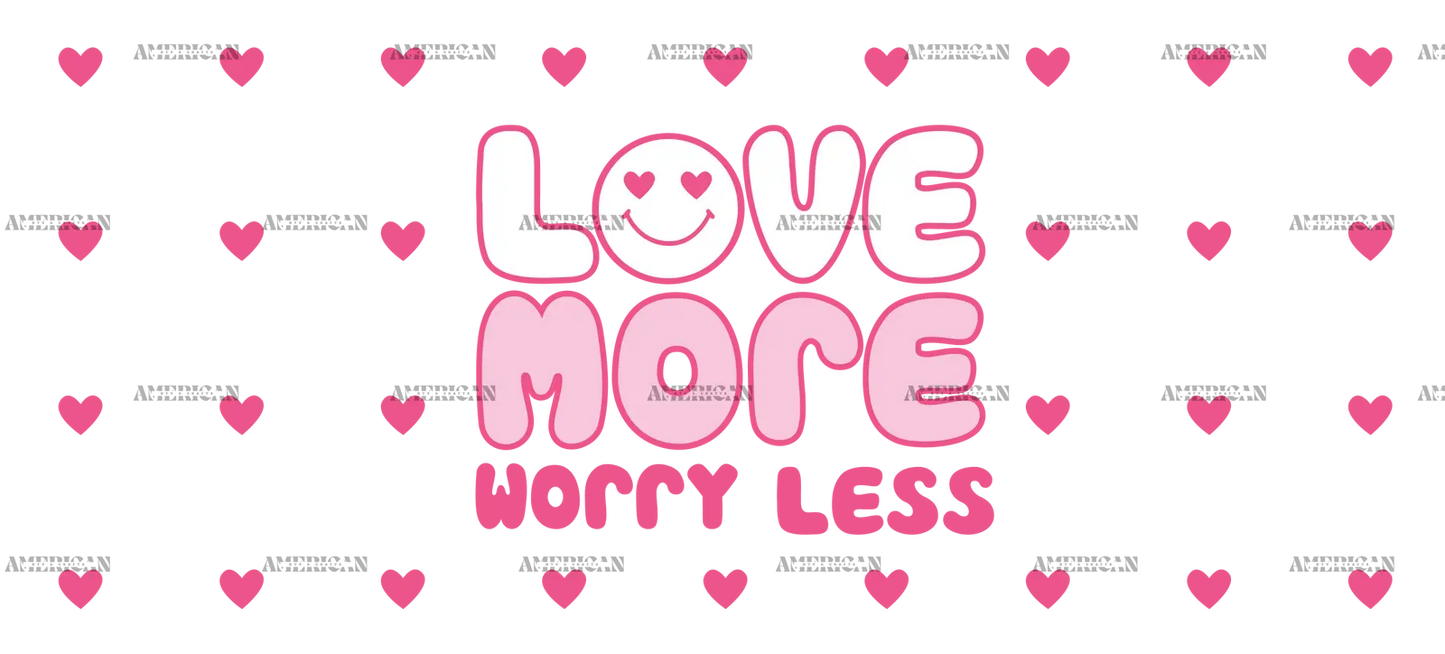 Love_More_Worry_Less_4804cf2e-86cd-4f5a-8e20-dd16fd276d03.png