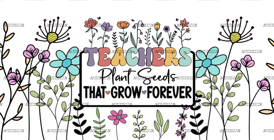 Teachers_Plant_Seeds_That_Grow_Forever-4.png
