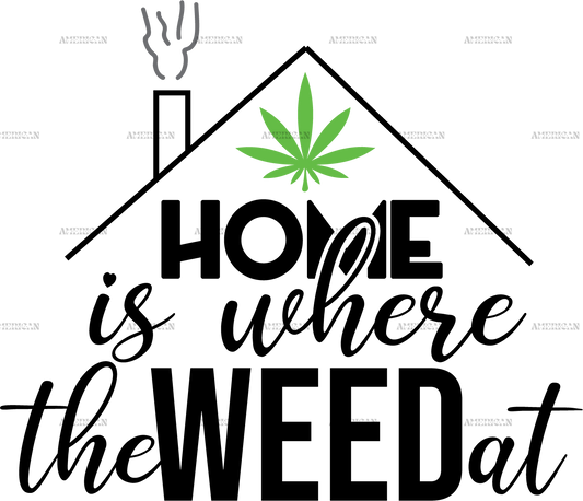 home_is_where_the_weed_at.png
