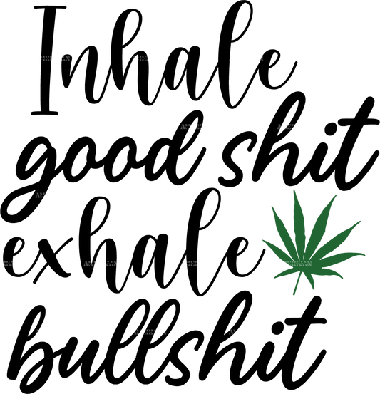 inhale_good_shit_exhale_bullshit_2.png