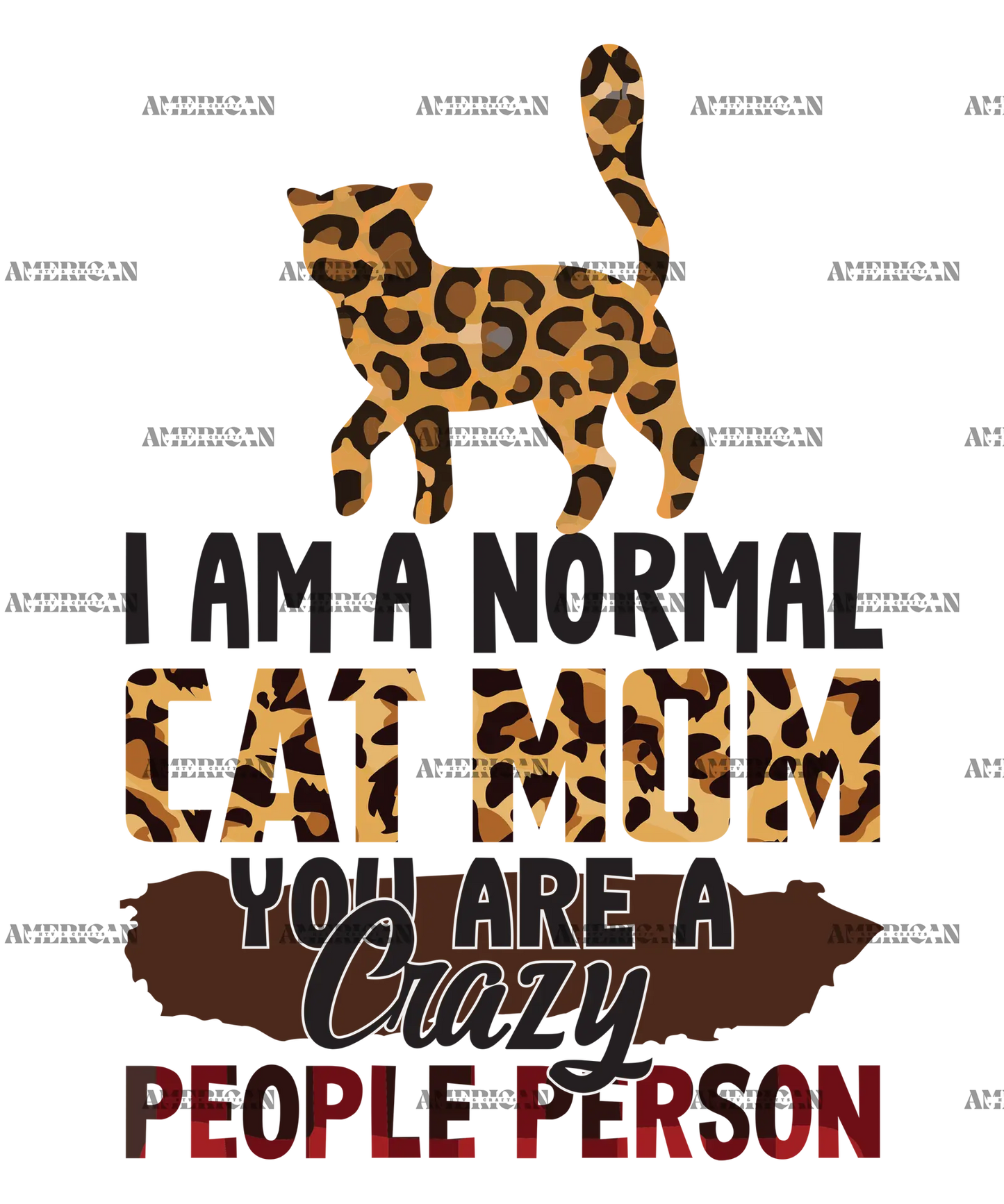I_Am_A_Normal_Cat_Mom_You_Are_A_Crazy_People_Person.png