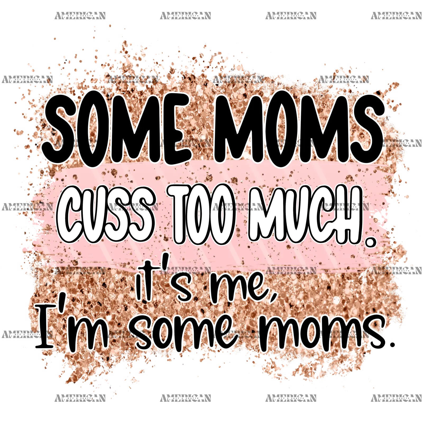 Some_Moms_Cuss_Too_Much_It_s_Me_I_m_Some_Moms.png