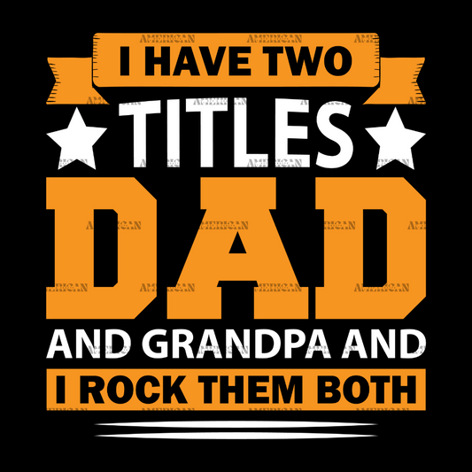 I_Have_Two_Titles_Dad_And_Grandpa_And_I_Rock_Them_Both-3