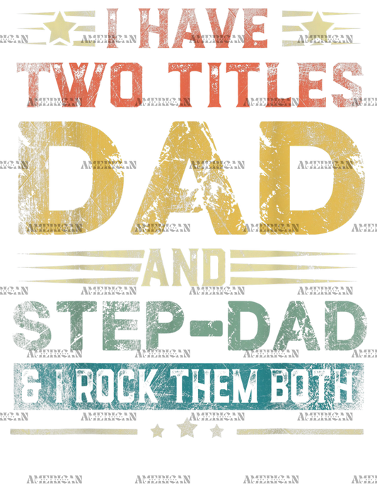 I_Have_Two_Titles_Dad_And_Stepdad_And_I_Rock_Them_Both-2