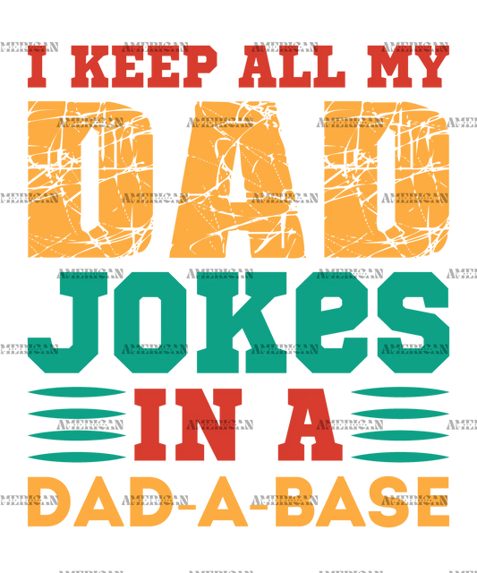 I_Keep_All_My_Dad_Jokes_In_A_Dad-A-Base-4