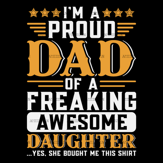 I_m_A_Proud_Dad_Of_A_Freaking_Awesome_Daughter-2