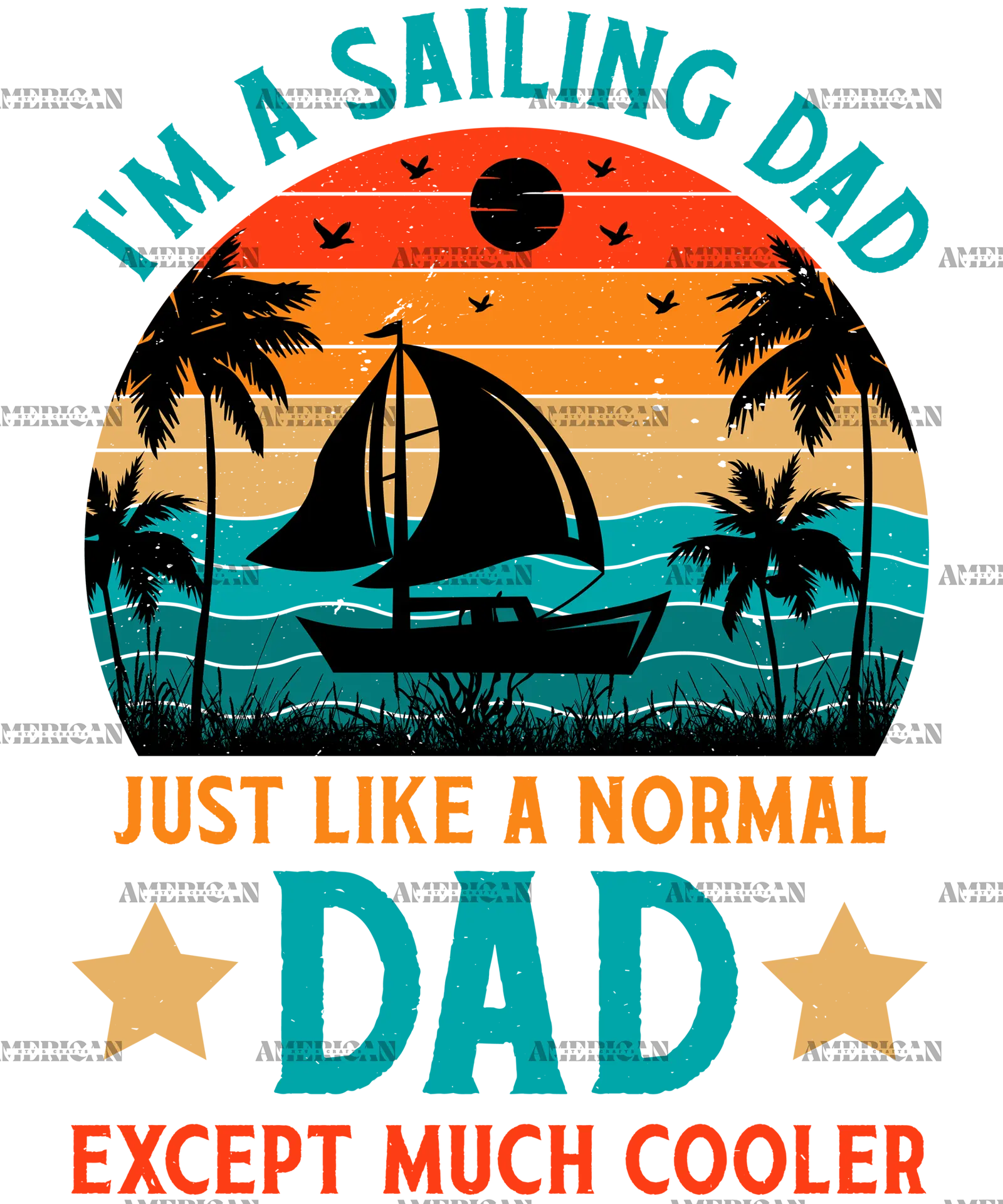 I_m_A_Sailing_Dad_Just_Like_A_Normal_Dad_Except_Much_Cooler-1