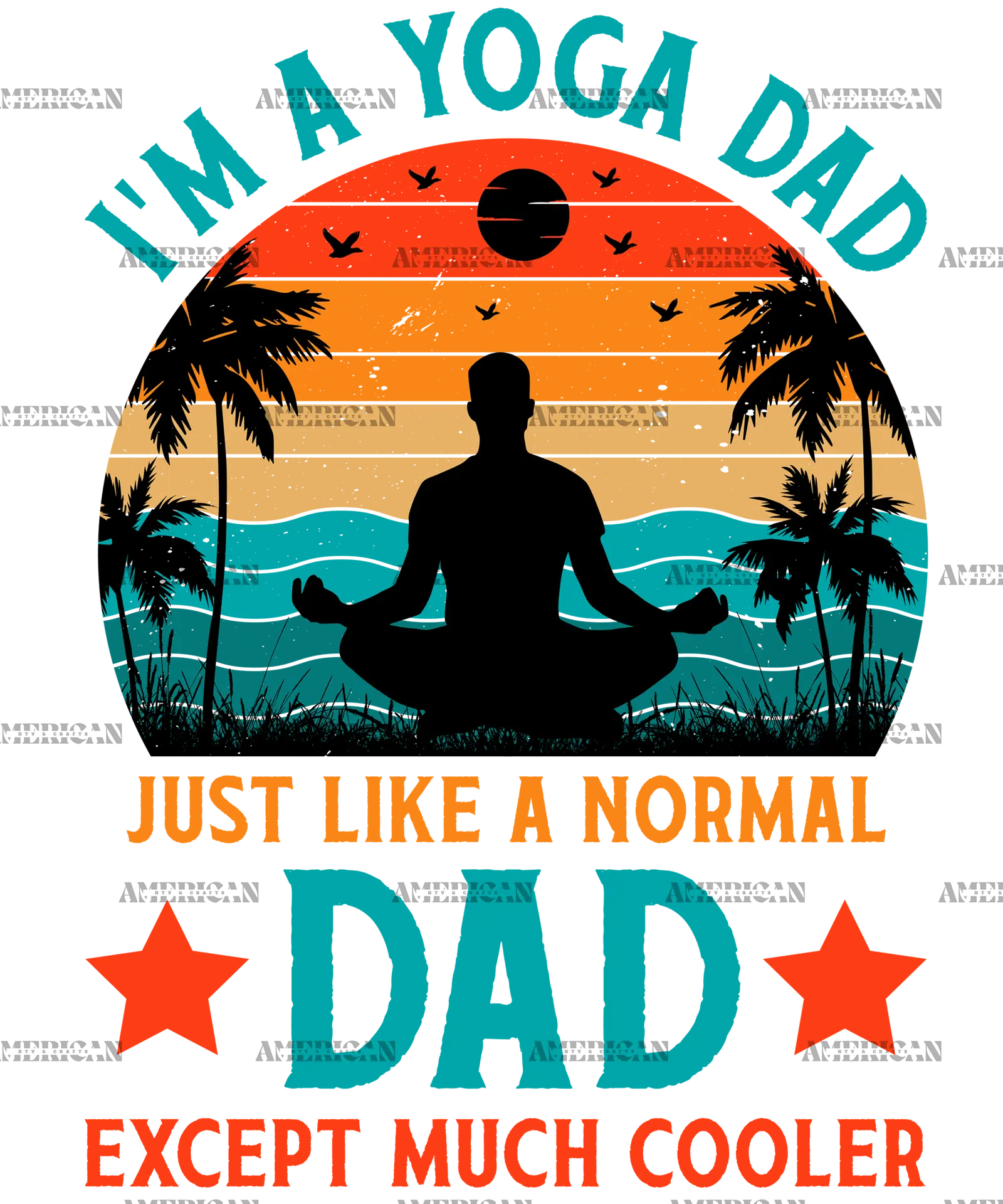 I_m_A_Yoga_Dad_Just_Like_A_Normal_Dad_Except_Much_Cooler-1