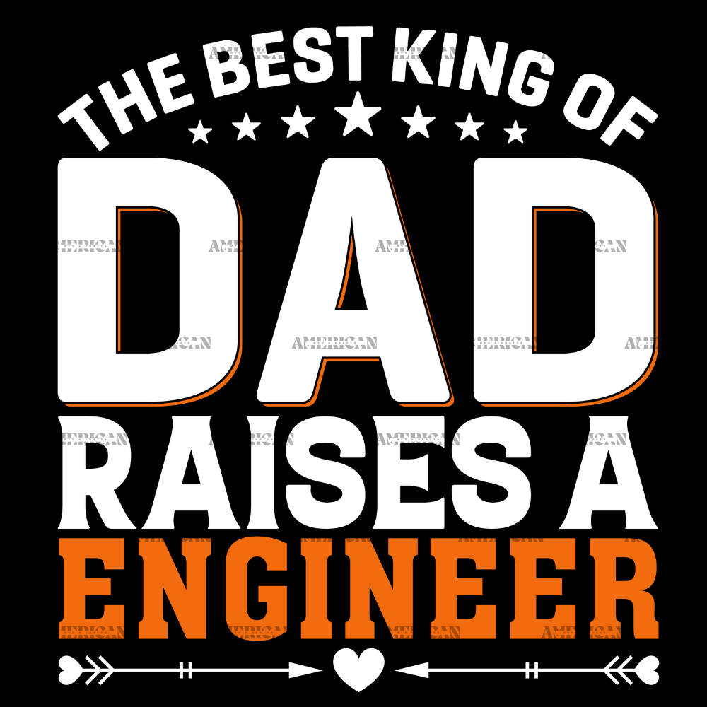 The_Best_King_Of_Dad_Raises_A_Engineer