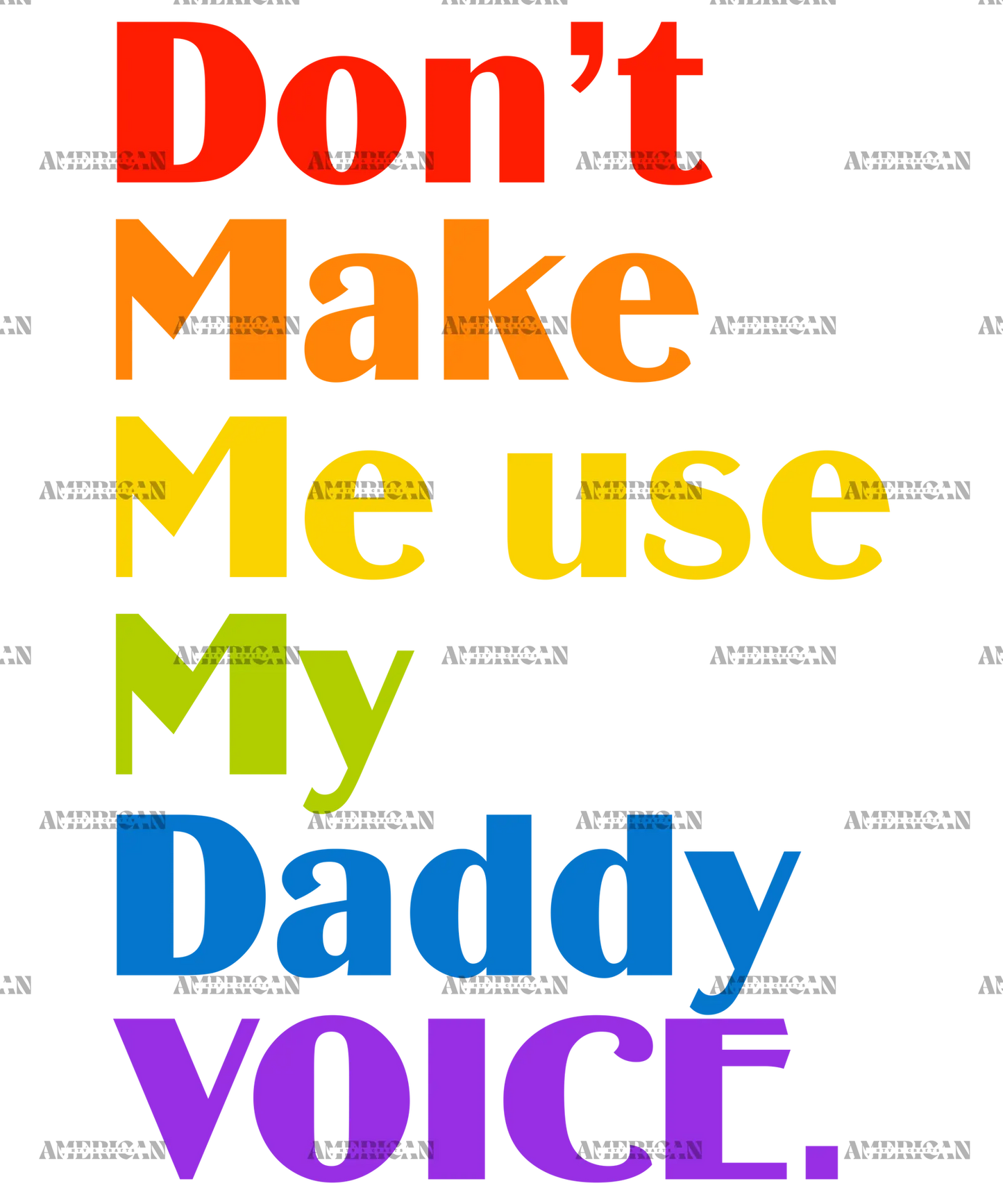 Don_t_Make_Me_Use_My_Daddy_Voice