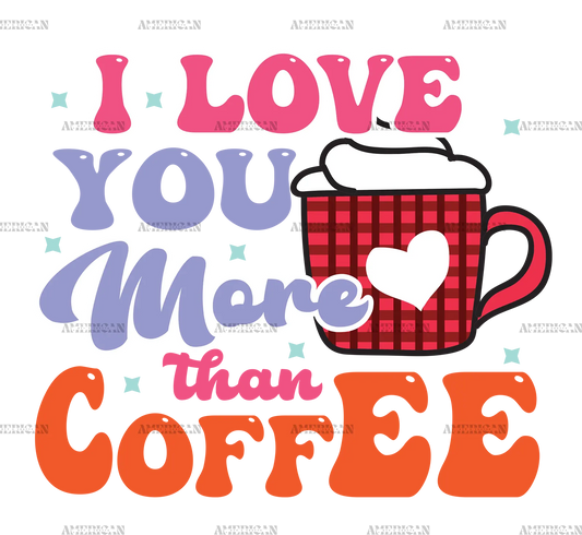 I_Love_You_More_Than_Coffee.png