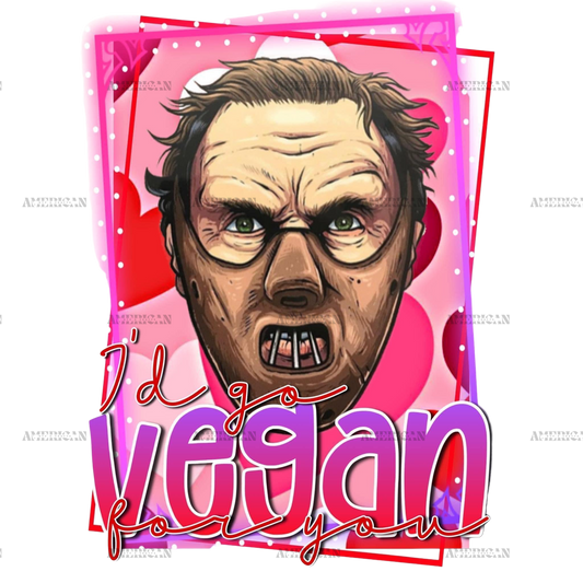 I_d_Go_Vegan_For_You.png